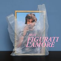 MOX - Figurati L'Amore (Explicit)