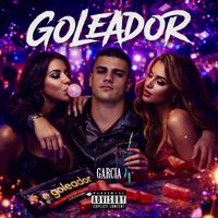 Garcia - GOLEADOR (Explicit)