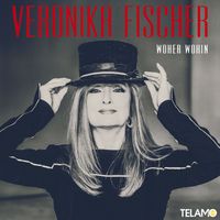 Veronika Fischer - Woher wohin