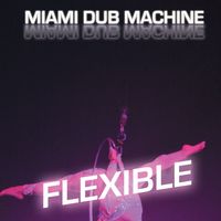 Miami Dub Machine - Flexible