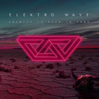 Elektro Wave - Sheriff Is Back in Town
