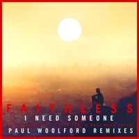 Faithless - I Need Someone (Paul Woolford Remixes)