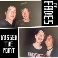 The Fades - Missed the Point (Explicit)