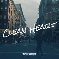 Wayne Watson - Clean Heart