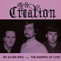 The Creation - No Silver Bird / The Warmth of Love