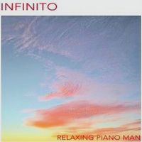 Relaxing Piano Man - Infinito