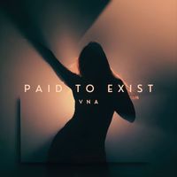 VnA - Paid to Exist