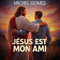 Michel Gomez - Jésus est mon ami