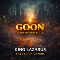 King Lazarus - Goon (Redemption Edit)