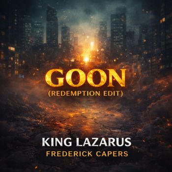 King Lazarus - Goon (Redemption Edit)