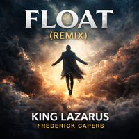 King Lazarus - Float (Remix)