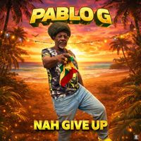 Pablo G - Nah Give Up