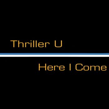 Thriller U - Here I Come