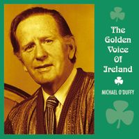 Michael O'Duffy - The Golden Voice of Ireland