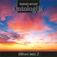 Oliver Dragojević - Oliver mix 2 - Antologija Zdenko Runjić