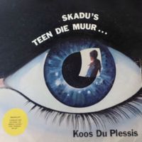Koos du Plessis - Skadus Teen Die Muur