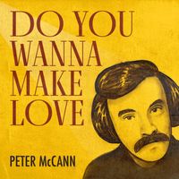 Peter McCann - Do You Wanna Make Love (Rerecorded)