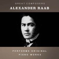 Alexander Raab - Alexander Raab Performs Original Piano Works