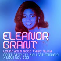 Eleanor Grant - Lovin' Your Good Thing Away / Don't Stop ('Til You Get Enough)