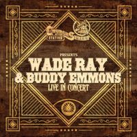 Wade Ray - Church Street Station Presents: Wade Ray & Buddy Emmons - Four Or Five Times (Live In Concert)