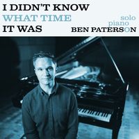 Ben Paterson - I Didn't Know What Time It Was