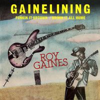 Roy Gaines - Gainelining (Explicit)