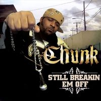 Chunk - Still Breakin' Em Off (Explicit)