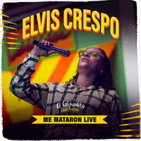 Elvis Crespo - Me Mataron (Live)