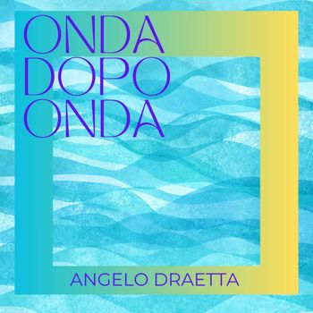 Angelo Draetta - Onda Dopo Onda