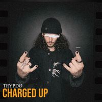 Trypdø - CHARGED UP