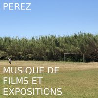 Perez - Musique de films et expositions (Explicit)