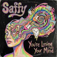 Saffy - You're Losing Your Mind