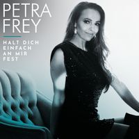 Petra Frey - Halt dich einfach an mir fest