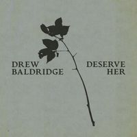 Drew Baldridge - Deserve Her