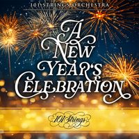 101 Strings Orchestra - A New Year's Celebration
