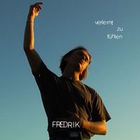 FREDRIK - Verlernt zu fühlen