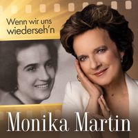 Monika Martin - Wenn wir uns wiederseh'n