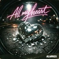 Alvares - ALL MY HEART