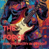 THE FORCE - SYNCHRONICITY IN DETROIT
