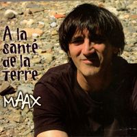 Maax - A la santé de la terre
