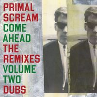 Primal Scream - Come Ahead: The Remixes Vol 2