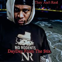 DayDay From The Stix - They Ain't Real (Explicit)