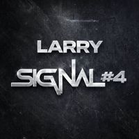 Larry - SIGNAL #4 (Explicit)