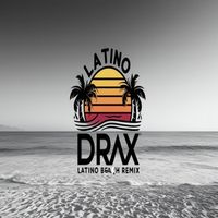 DRAX - Latino Beach (Remix)