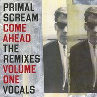Primal Scream - Come Ahead: The Remixes Vol 1 (Vocals)
