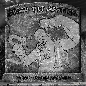 Mosh-Pit Justice - Fighting the Poison