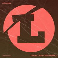 Lexicon - These Days (Vice Remix) (Explicit)
