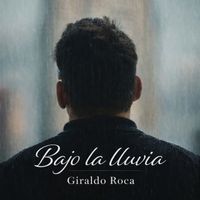 Giraldo Roca - Bajo La Lluvia