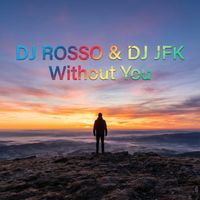 DJ Rosso & Dj Jfk - Without You