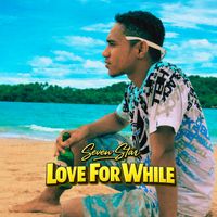 SEVEN STAR - Love For While